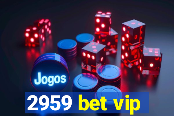 2959 bet vip